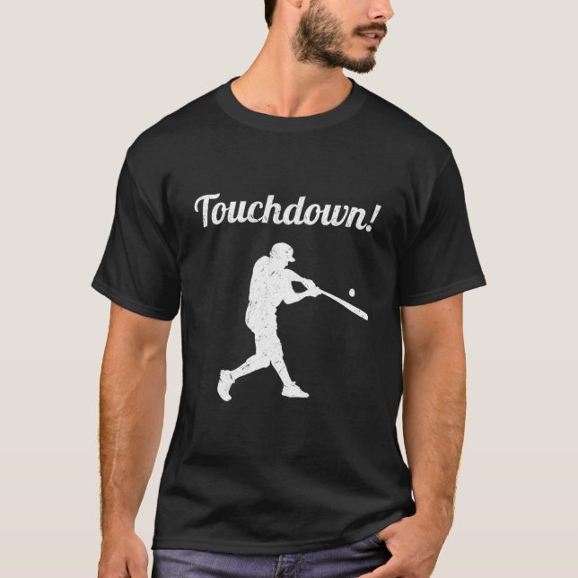 Touchdown Baseball Baseball Player T-Shirt (Front)