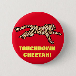 TOUCHDOWN CHEETAH! 6 CM ROUND BADGE
