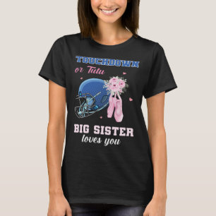 Touchdown Or Tutu Big Sister Loves You Gender Reve T-Shirt