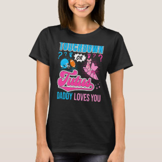 Touchdown or Tutus Daddy Loves You New Baby Gender T-Shirt
