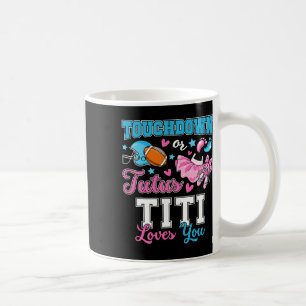 Touchdown Or Tutus Titi Loves You Cute Gender Reve Coffee Mug