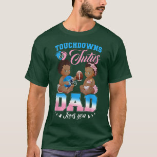 Touchdowns or Tutus Dad Loves You Gender Reveal  T-Shirt