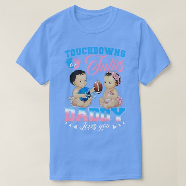 Touchdowns or Tutus Daddy Loves You Gender Reveal  T-Shirt (Design Front)
