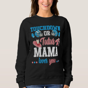 Touchdowns Or Tutus Gender Reveal Mama Baby Announ Sweatshirt