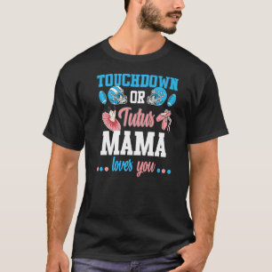 Touchdowns Or Tutus Gender Reveal Mama Baby Announ T-Shirt