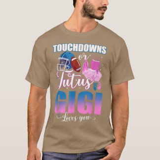 Touchdowns Or Tutus Gigi Loves You Gender Reveal 8 T-Shirt