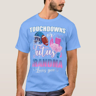 Touchdowns Or Tutus Grandma Loves You Gender Revea T-Shirt