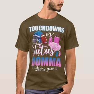 Touchdowns Or Tutus Momma Loves You Gender Reveal T-Shirt