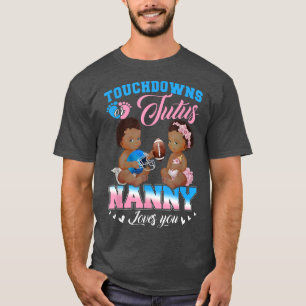 Touchdowns or Tutus Nanny Loves You Gender Reveal  T-Shirt