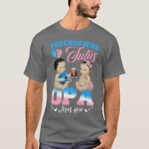 Touchdowns or Tutus OPA Loves You Gender Reveal  T-Shirt