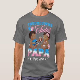 Touchdowns or Tutus Papa Loves You Gender Reveal  T-Shirt
