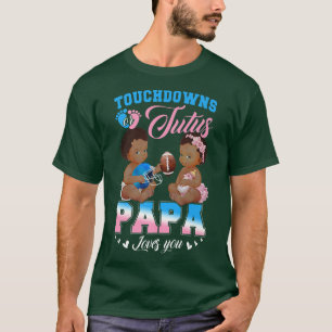 Touchdowns or Tutus Papa Loves You Gender Reveal  T-Shirt
