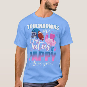 Touchdowns Or Tutus Pappy Loves You Gender Reveal T-Shirt