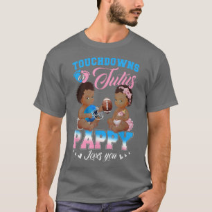 Touchdowns or Tutus Pappy Loves You Gender Reveal  T-Shirt