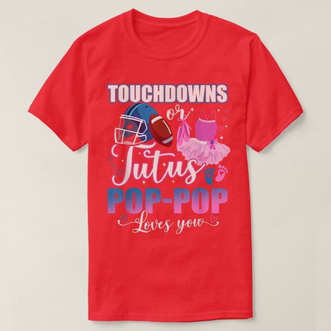 Touchdowns Or Tutus Pop Pop Loves You Gender Revea T-Shirt (Design Front)