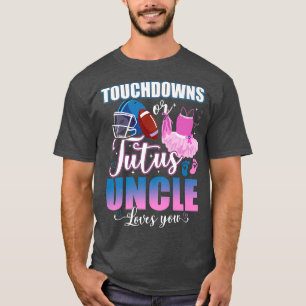 Touchdowns Or Tutus Uncle Loves You Gender Reveal T-Shirt