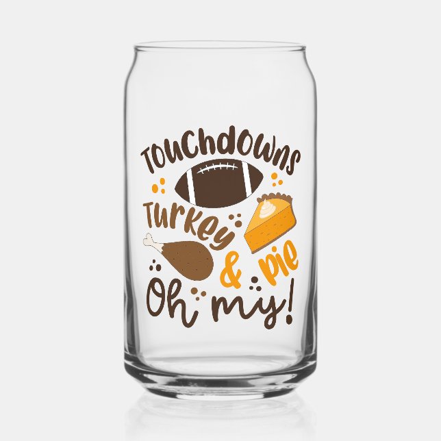 Touchdowns Turkey & Pie | Oh My Can Glass (Front)