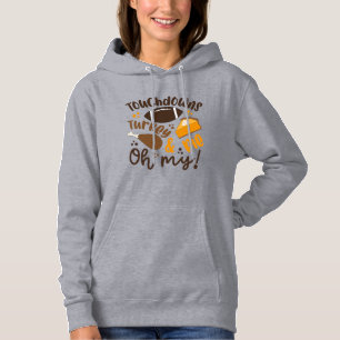 Touchdowns Turkey & Pie Oh My Hoodie
