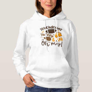 Touchdowns Turkey & Pie Oh My Hoodie