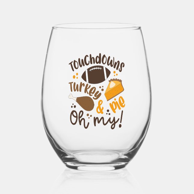 Touchdowns Turkey & Pie | Oh My Stemless Wine Glass (Front)