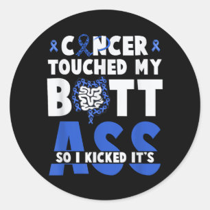 Touched Butt Kicked - Colon Cancer Survivor Classic Round Sticker