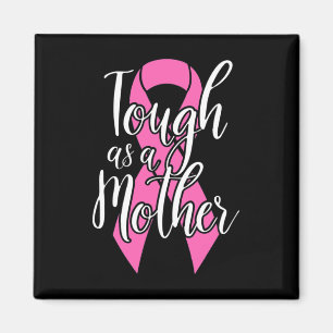 Tough As A Mother - Fun Breast Cancer Survivor Mum Magnet