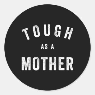Tough As A Mother Mum Quote Classic Round Sticker