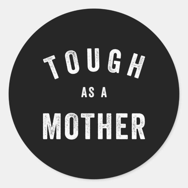 Tough As A Mother Mum Quote Classic Round Sticker (Front)