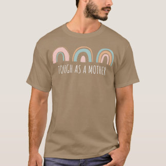 Tough As A Mother Mummy Strong Mum Mothers Day fun T-Shirt