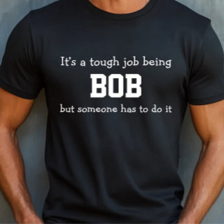 Tough Bob Job Shirt