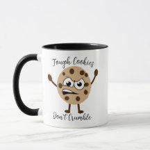 Tough Cookies Don't Crumble Pun Funny Novelty