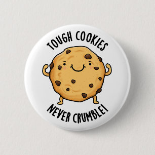 Tough Cookies Never Crumble Funny Food Pun 6 Cm Round Badge