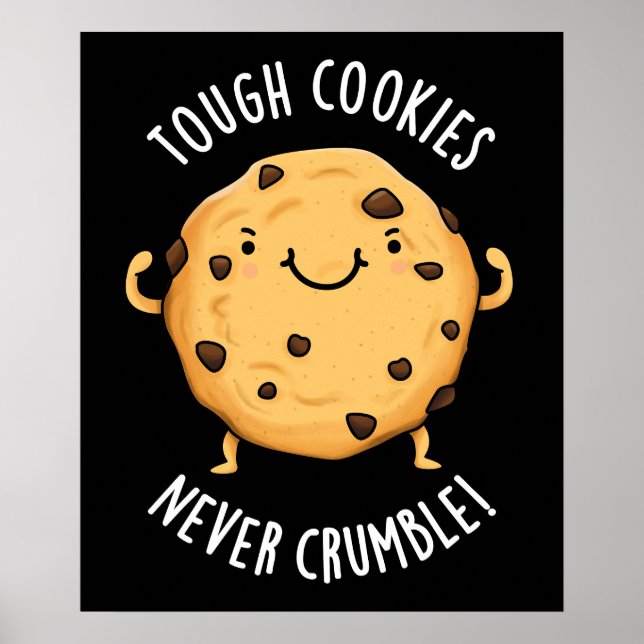 Tough Cookies Never Crumble Funny Food Pun Dark BG Poster (Front)