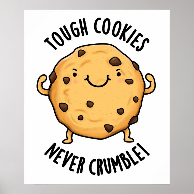 Tough Cookies Never Crumble Funny Food Pun  Poster (Front)