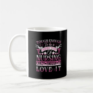 TOUGH ENOUGH TO BE A DIRECTOR OF NURSING CRAZY COFFEE MUG