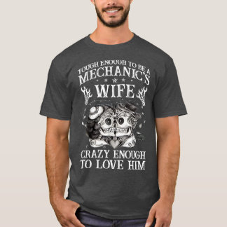 Tough Enough To Be A Mechanic Wife Mechanic T Shir T-Shirt
