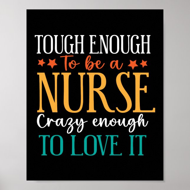 Tough Enough To Be A Nurse Crazy Enough To Love It Poster (Front)