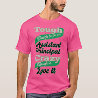 Tough Enough To Be An Assistant Principal Crazy En T-Shirt
