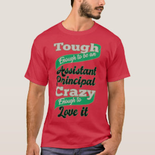 Tough Enough To Be An Assistant Principal Crazy En T-Shirt
