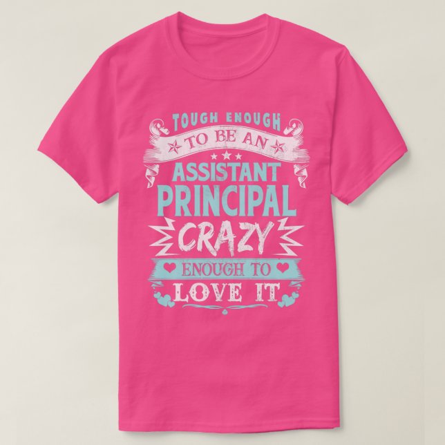 Tough Enough To Be Assistant Principal Crazy Enoug T-Shirt (Design Front)