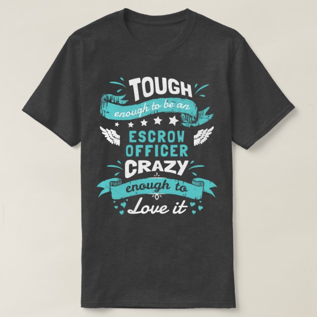 Tough Enough To Be Escrow Assistant Crazy Enough T T-Shirt (Design Front)