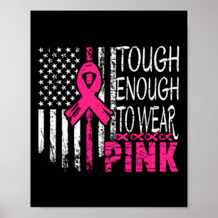 Tough Enough To Wear Pink Breast Cancer Awareness  Poster