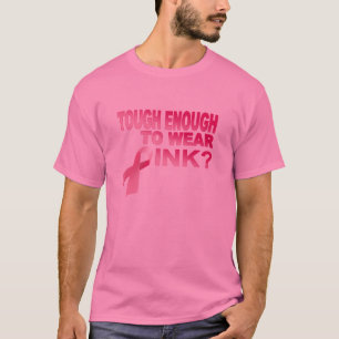 Tough Enough to Wear Pink? T-Shirt