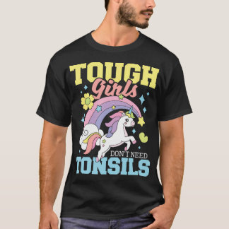 Tough Girls Don'T Need Tonsils - Tonsillectomy Pos T-Shirt