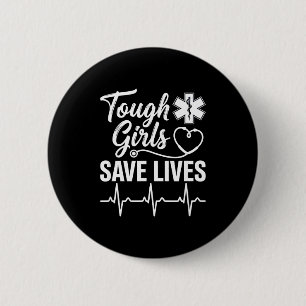 Tough Girls Save Lives Ems Paramedic Emt Stethosco 6 Cm Round Badge
