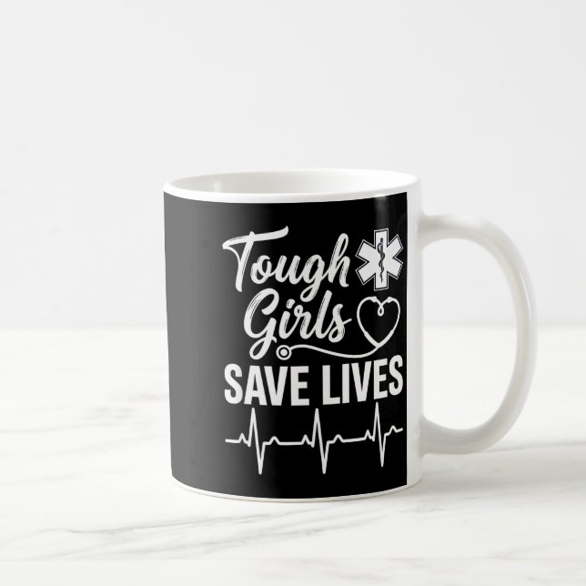 Tough Girls Save Lives Ems Paramedic Emt Stethosco Coffee Mug (Right)