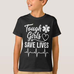 Tough Girls Save Lives Ems Paramedic Emt Stethosco T-Shirt