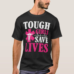 Tough Girls Save Lives - EMT Paramedic T-Shirt