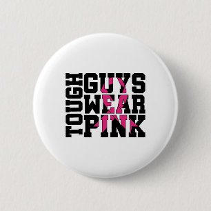 Tough Guys Wear Pink Breast Cancer Awareness  6 Cm Round Badge