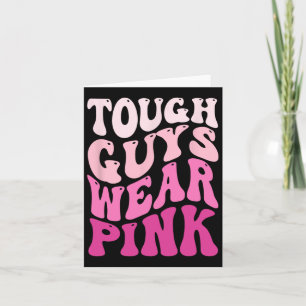 Tough Guys Wear Pink Breast Cancer Awareness  Card